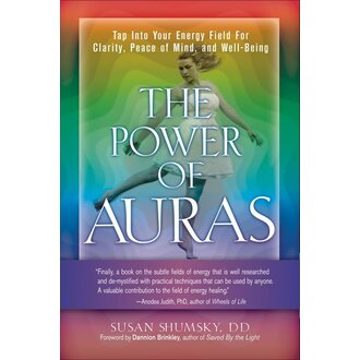 Weiser The Power of Auras: Tap Into Your Energy Field for Clarity, Peace of Mind, and Well-Being