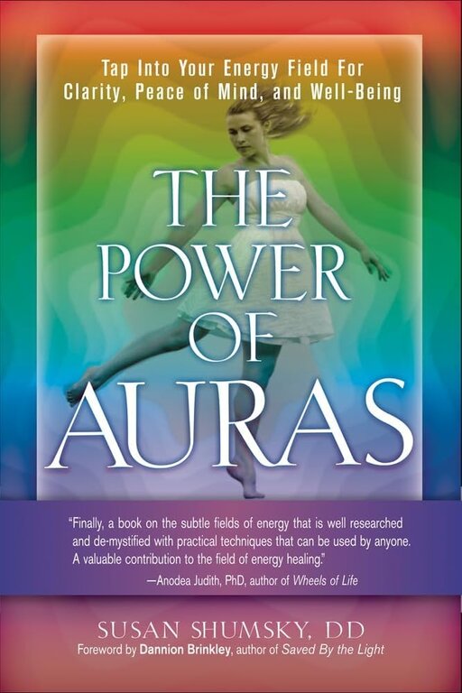 Weiser The Power of Auras: Tap Into Your Energy Field for Clarity, Peace of Mind, and Well-Being