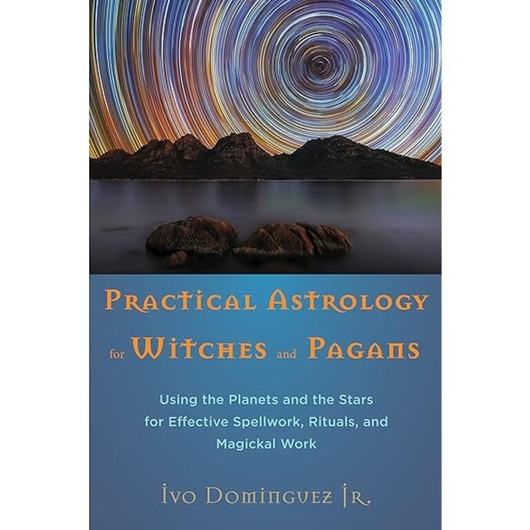Weiser Practical Astrology for Witches and Pagans: Using the Planets and the Stars for Effective Spellwork, Rituals, and Magickal Work