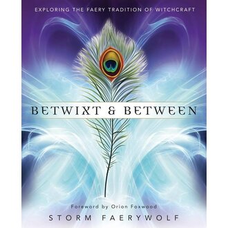 Llewellyn Publications BETWIXT AND BETWEEN: Exploring The Faery Tradition Of Witchcraft Llewellyn Publications BETWIXT AND BETWEEN: Exploring The Faery Tradition Of Witchcraft