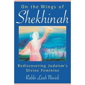 New Leaf Distribution On the Wings of Shekhinah: Rediscovering Judaism's Divine Feminine New Leaf Distribution On the Wings of Shekhinah: Rediscovering Judaism's Divine Feminine