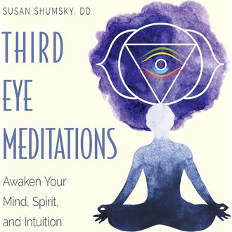 Weiser Third Eye Meditations: Awaken Your Mind, Spirit, and Intuition