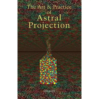 Weiser The Art & Practice of Astral Projection Weiser The Art & Practice of Astral Projection