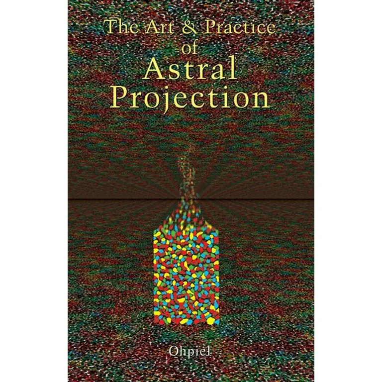 Weiser The Art & Practice of Astral Projection