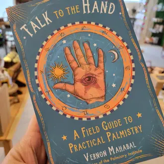 Weiser Talk to the Hand: A Field Guide to Practical Palmistry
