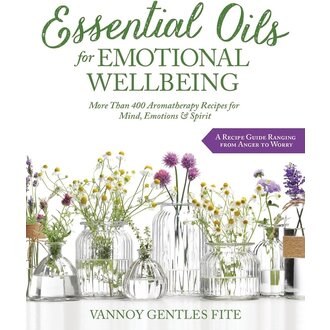 Llewellyn Publications ESSENTIAL OILS FOR EMOTIONAL WELLBEING: More Than 400 Aromatherapy Recipes For Mind, Emotions & Spirit