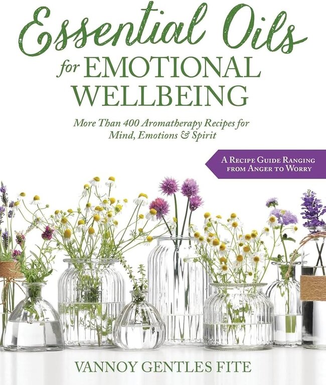 Llewellyn Publications ESSENTIAL OILS FOR EMOTIONAL WELLBEING: More Than 400 Aromatherapy Recipes For Mind, Emotions & Spirit