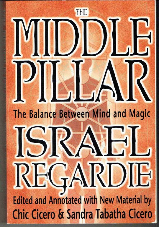 Llewellyn Publications THE MIDDLE PILLAR: The Balance Between Mind & Magic (annotated w/new material by C. & S. Cicero)