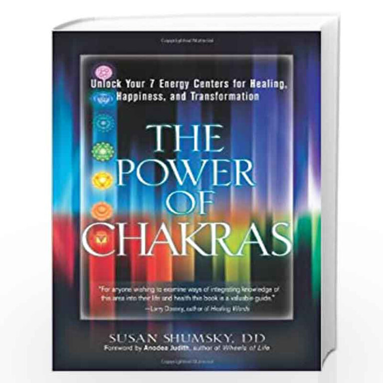 Weiser The Power of Chakras: Unlock Your 7 Energy Centers for Healing, Happiness, and Transformation