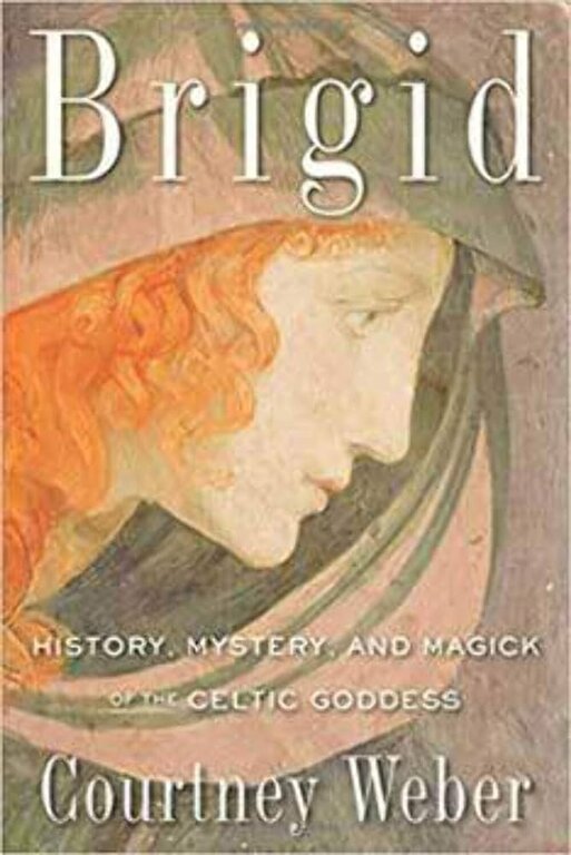 Weiser Brigid: History, Mystery, and Magick of the Celtic Goddess