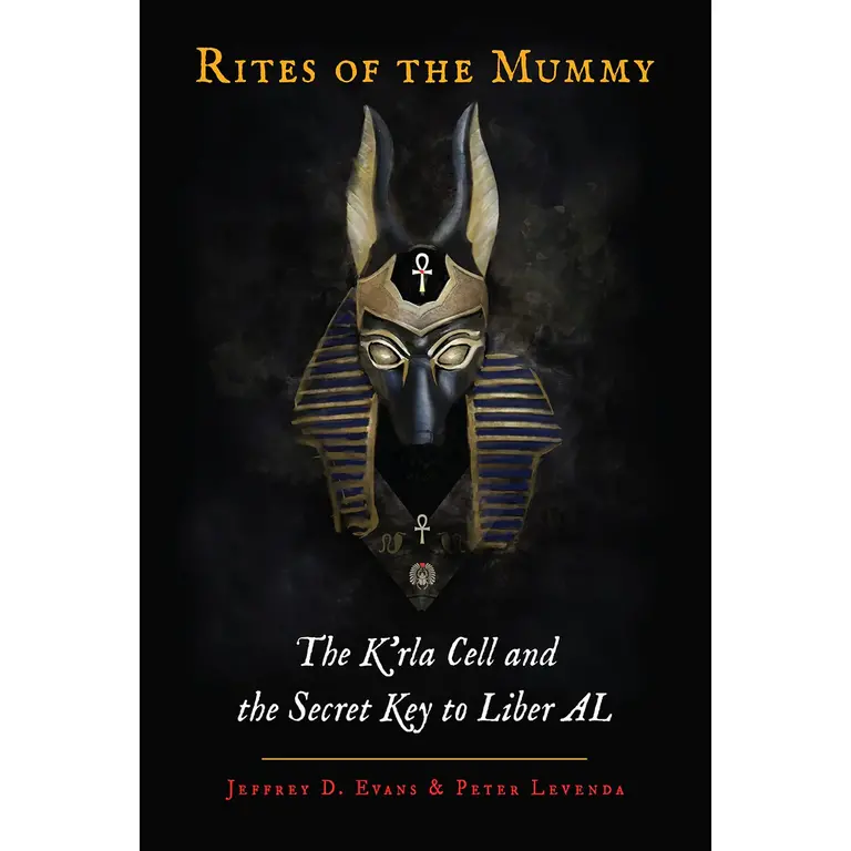 Weiser Rites of the Mummy: The K'rla Cell and the Secret Key to Liber AL