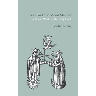Weiser Sun God & Moon Maiden: The Secret World of the Holy Grail Weiser Sun God & Moon Maiden: The Secret World of the Holy Grail