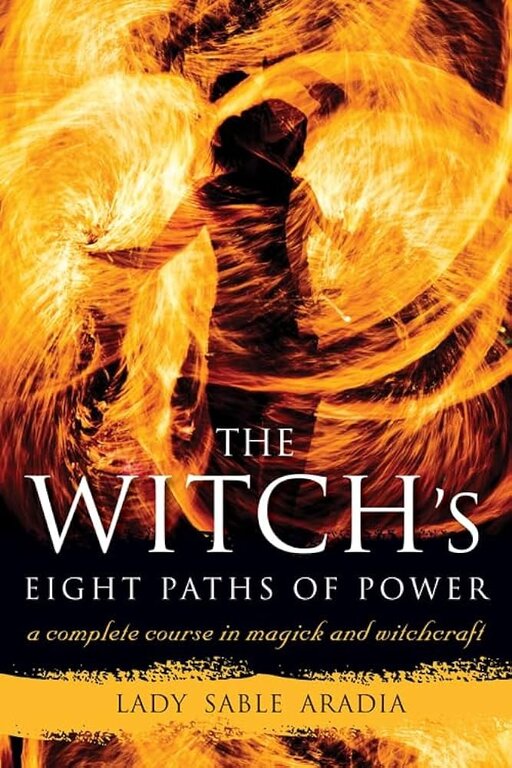 Weiser The Witch's Eight Paths of Power: A Complete Course in Magick and Witchcraft