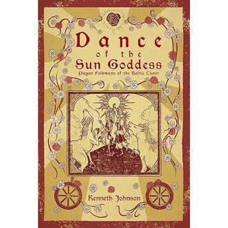 Crossed Crows Dance of the Sun Goddess: Pagan Folkways of the Baltic Coast