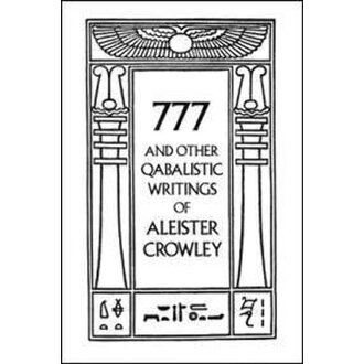 Weiser 777 and Other Qabalistic Writings of Aleister Crowley Weiser 777 and Other Qabalistic Writings of Aleister Crowley