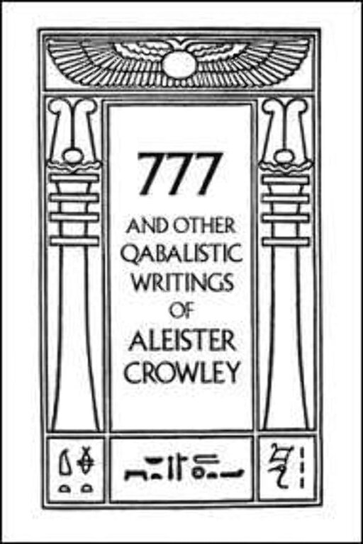 Weiser 777 and Other Qabalistic Writings of Aleister Crowley