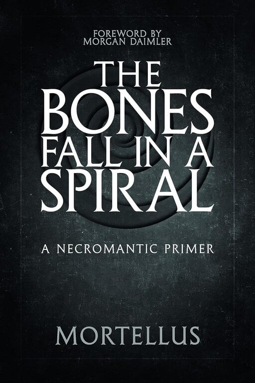 Crossed Crows The Bones Fall in a Spiral: A Necromantic Primer