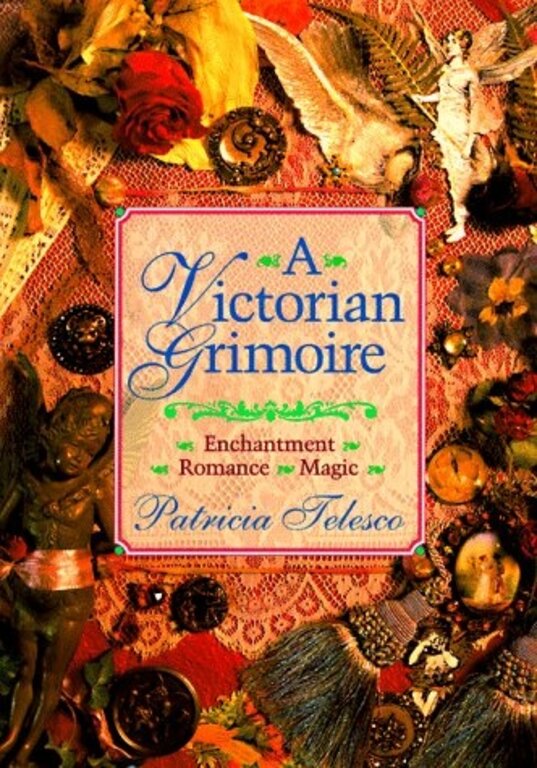 Weiser A Victorian Grimoire: Enchantment Romance Magic