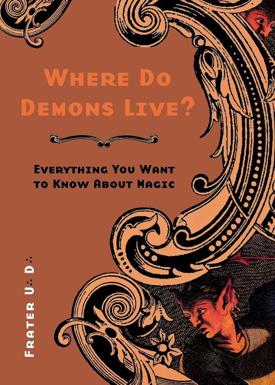 Llewellyn Publications WHERE DO DEMONS LIVE? Everything You Want To Know About Magic