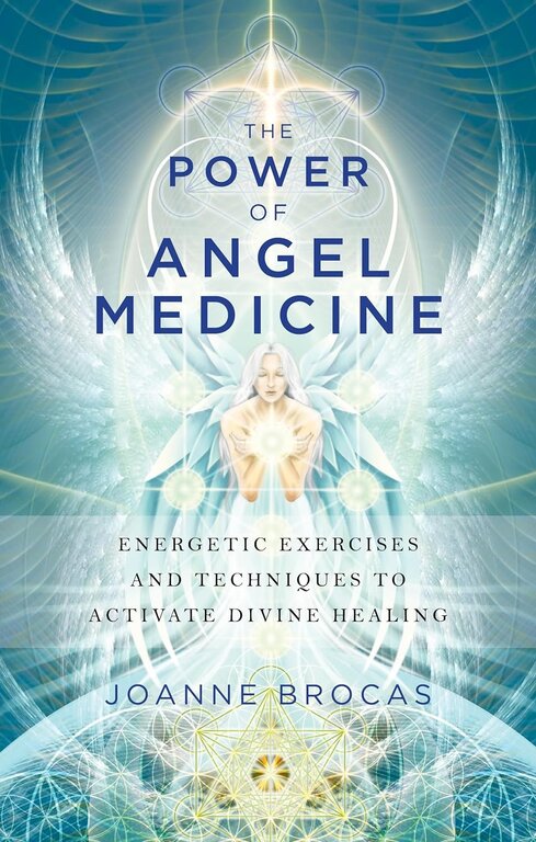 The Power of Angel Medicine: Energetic Exercises and Techniques to Activate Divine Healing