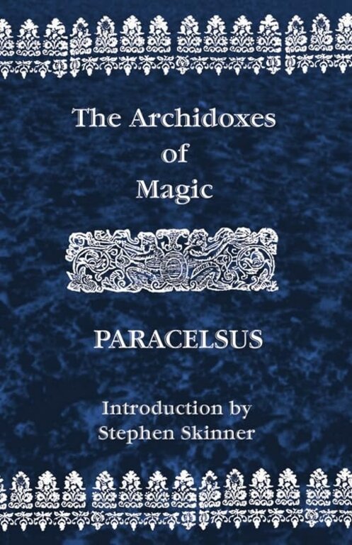 Weiser The Archidoxes of Magic: Paracelsus
