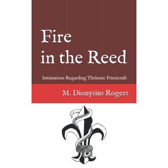 Dionysius Fire in the Reed: Intimations Regarding Thelemic Priestcraft