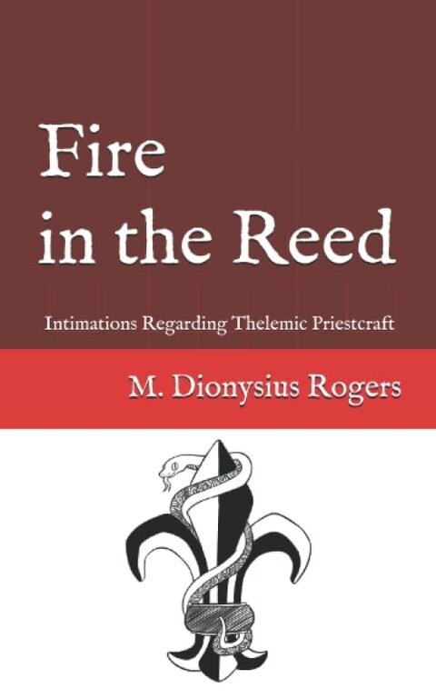 Dionysius Fire in the Reed: Intimations Regarding Thelemic Priestcraft