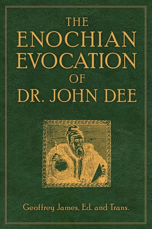 Weiser The Enochian Evocation of Dr. John Dee