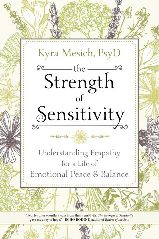 Llewellyn Publications THE STRENGTH OF SENSITIVITY: Understanding Empathy For A Life Of Emotional Peace & Balance