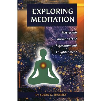 Weiser Exploring Meditation: Master the Ancient Art of Relaxation and Enlightenment