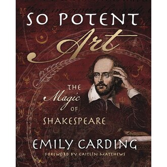 Llewellyn Publications So Potent Arte: The Magic of Shakespeare
