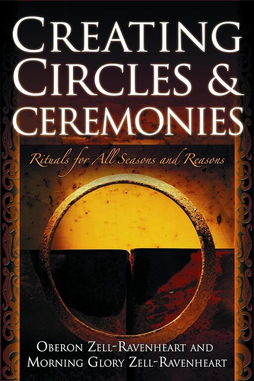 Weiser Creating Circles & Ceremonies: Rituals for All Seasons and Reasons
