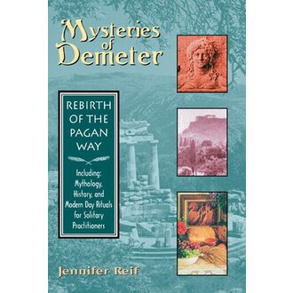 Weiser Mysteries of Demeter: Rebirth of the Pagan Way