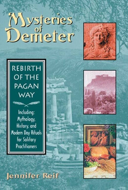 Weiser Mysteries of Demeter: Rebirth of the Pagan Way