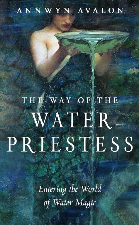 Weiser The Way of the Water Priestess: Entering the World of Water Magic