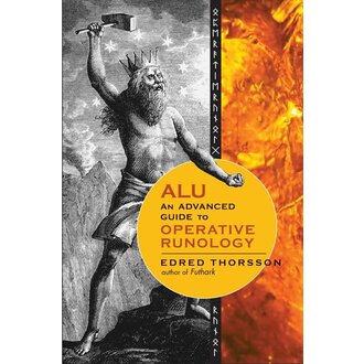 Weiser ALU: An Advanced Guide to Operative Runology Weiser ALU: An Advanced Guide to Operative Runology