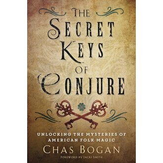 Llewellyn Publications THE SECRET KEYS OF CONJURE: Unlocking The Mysteries Of American Folk Magic Llewellyn Publications THE SECRET KEYS OF CONJURE: Unlocking The Mysteries Of American Folk Magic