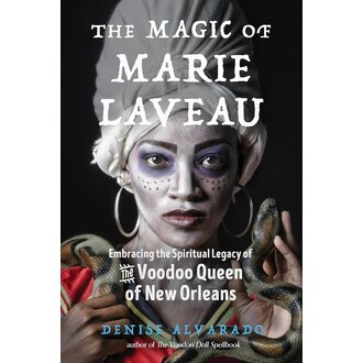 Weiser The Magic of Marie Laveau: Embracing the Spiritual Legacy of the Voodoo Queen of New Orleans