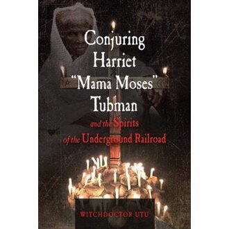 Llewellyn Publications Conjuring Harriet "Mama Moses" Tubman