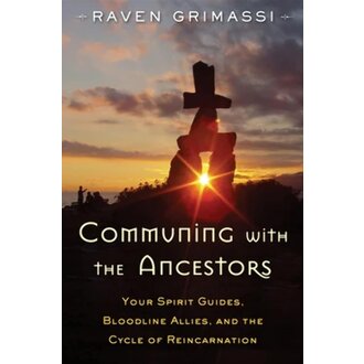 Weiser Communing with the Ancestors: Your Spirit Guides, Bloodline Allies, and the Cycle of Reincarnation Weiser Communing with the Ancestors: Your Spirit Guides, Bloodline Allies, and the Cycle of Reincarnation