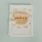 Sweet Dreams Are Made of Cheese - Flour Sack Towel