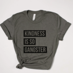 208 Tees "Kindness Is So Gangster" T-Shirt