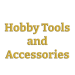 Hobby Tools and Accessories