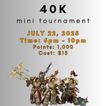 07/22/25 - Mini 40K Tournament (6PM)