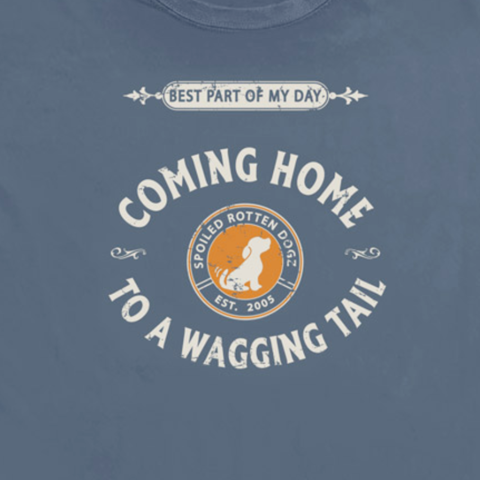 Spoiled Rotten Dogz Coming Home to a Wagging Tail - T-Shirt - Spoiled Rotten Dogz