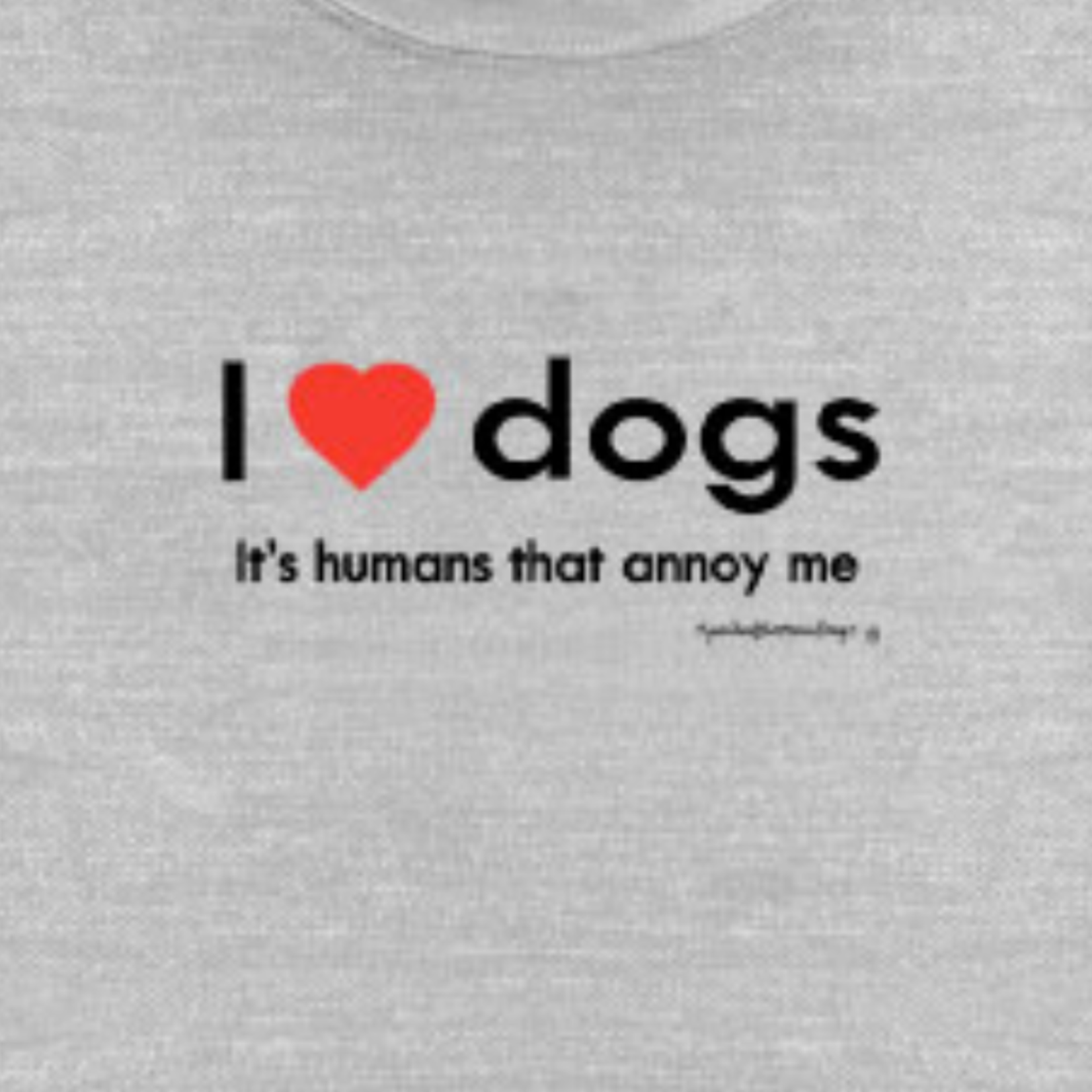Spoiled Rotten Dogz I Love Dogs... It's Humans That Annoy Me - T-Shirt - Spoiled Rotten Dogz