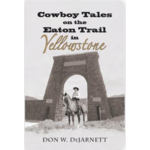 Cowboy Tales on the Eaton Trail in Yellowstone