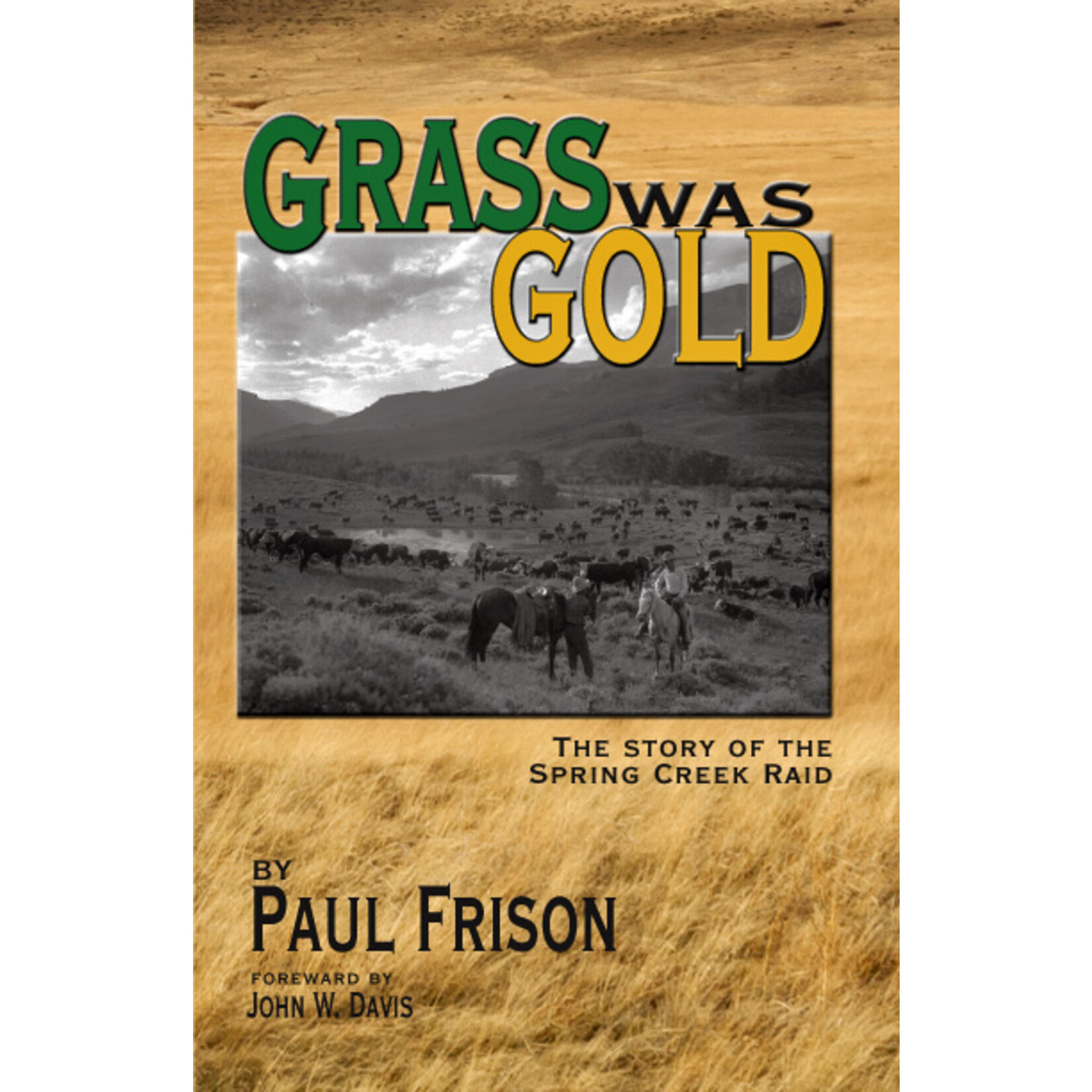 Grass was Gold The story of the Spring Creek Raid