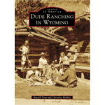 Images of America: Dude Ranching in Wyoming