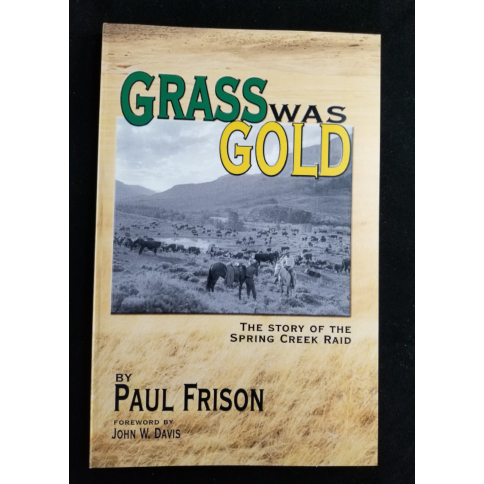 Grass was Gold The story of the Spring Creek Raid